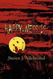 Happy-Ness Is... by Steven J Adelmund - Paperback