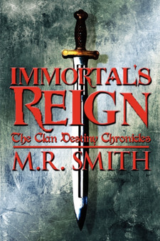 Immortal's Reign : The Clan Destiny Chronicles by M R Smith - Paperback
