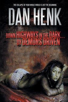 Down Highways in the Dark... by Demons Driven by Dan Henk - Paperback