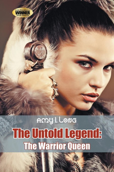The Untold Legend : The Warrior Queen by Amy I Long - Paperback