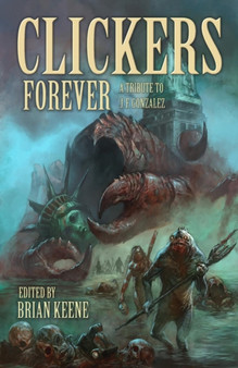 Clickers Forever : A Tribute to J. F. Gonzalez by J F Gonzalez - Paperback