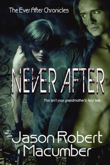 Never After, The Ever After Chronicles, Book 1 by Jason Robert Macumber - Paperback