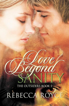 Love Beyond Sanity (the Outsiders #2) by Rebecca Royce - Paperback