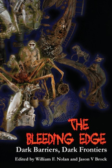 The Bleeding Edge : Dark Barriers, Dark Frontiers by William F Nolan - Paperback