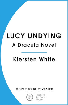 Lucy Undying: A Dracula Novel by Kiersten White - Paperback