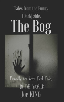The BOG! : Probably the best Turd Tale IN THE WORLD : 2 by Joe King - Paperback