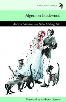 Ancient Sorceries and Other Chilling Tales by Algernon Blackwood - Paperback