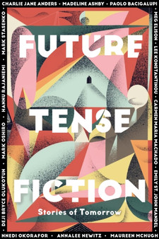 Future Tense Fiction : Stories of Tomorrow by Charlie Jane Anders - Hardback
