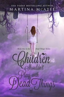 Children Shouldn't Play with Dead Things : 1 by Martina McAtee - Paperback