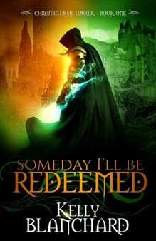 Someday I'll Be Redeemed : 1 by Kelly Blanchard - Paperback