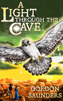 A Light Through the Cave : 1 by Gordon Saunders - Hardback