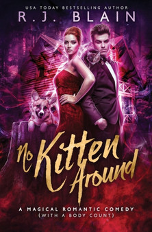 No Kitten Around : A Magical Romantic Comedy (with a body count) : 8 by R J Blain - Paperback