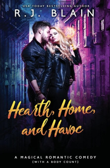 Hearth, Home, and Havoc : A Magical Romantic Comedy (with a body count) by R J Blain - Hardback
