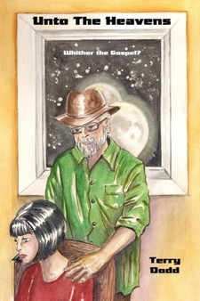 Unto the Heavens by Terry G Dodd - Paperback