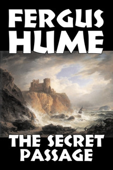 The Secret Passage by Fergus Hume, Fiction, Mystery & Detective, Action & Adventure
