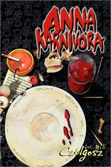 Anna Karnivora : A Vampire Novel by W.Bill Czolgosz - Paperback