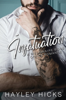Infatuation : A Billionaire Boss Office Romance by Hayley Hicks - Paperback