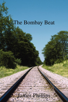 The Bombay Beat : A British Police Oficer Running the City of Bombay