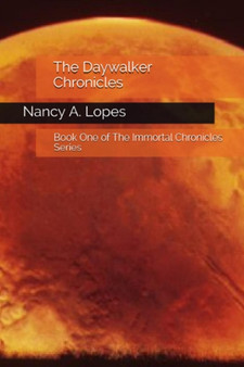 The Daywalker Chronicles : Book One of The Immortal Chronicles : 1 by Nancy Lopes - Paperback