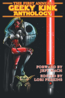 The First Annual Geeky Kink Anthology by Lori Perkins - Paperback