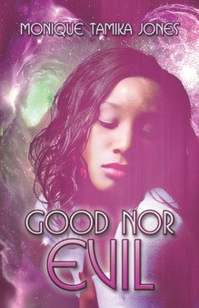 Good Nor Evil by Monique Tamika Jones - Paperback