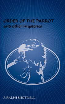 Order of the Parrot and Other Mysteries