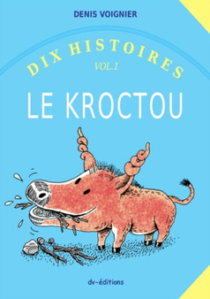 Dix Histoires : Le Kroctou by DENIS VOIGNIER - Paperback