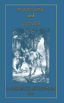 Moonshine and Clover by Laurence Housman - Paperback