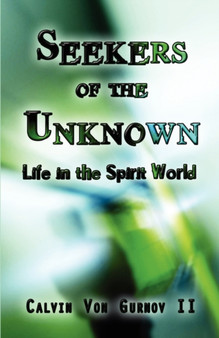 Seekers of the Unknown : Life in the Spirit World