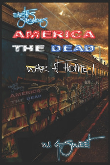 Earth's Survivors America The Dead : War at home 1 : 4 by W G Sweet - Paperback