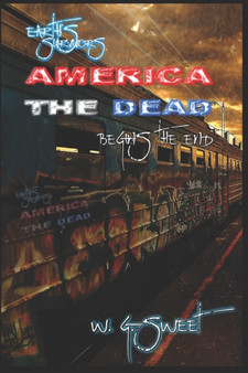 Earth's Survivors America The Dead : Begins The End : 1 by W G Sweet - Paperback