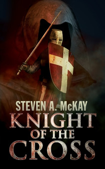 Knight of the Cross : A Knight Hospitaller Novella by Steven a McKay - Paperback