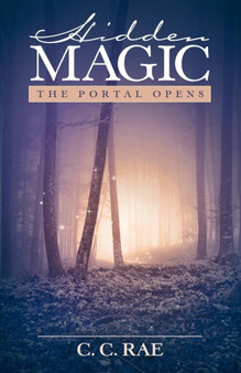 Hidden Magic : The Portal Opens by C C Rae - Paperback