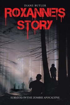 Roxanne's Story : Survival in the Zombie Apocalypse by Diane Butler - Paperback
