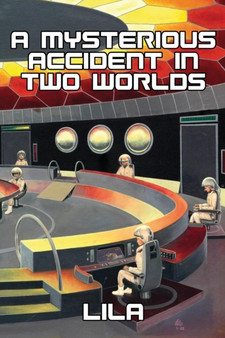 A Mysterious Accident in Two Worlds by Lila - Paperback