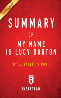 Summary of My Name Is Lucy Barton : by Elizabeth Strout - Includes Analysis by Instaread Summaries - Paperback