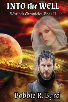 INTO the WELL : Warlock Chronicles, Book II by Bobbie Byrd - Paperback