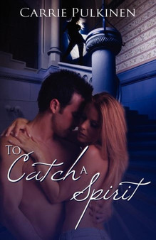 To Catch a Spirit by Carrie Pulkinen - Paperback