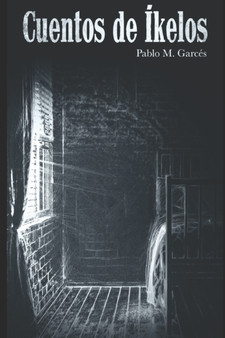 Cuentos de Ikelos by Pablo M Garces - Paperback