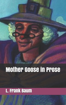 Mother Goose in Prose by L Frank Baum - Paperback