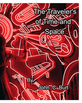 The Traveler's of Time and Space. by John C Burt - Paperback