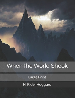 When the World Shook : Large Print by Sir H Rider Haggard - Paperback