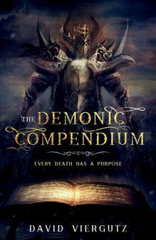 The Demonic Compendium : Book One( A Grimdark Epic Fantasy Novel) : 1 by David Viergutz - Paperback