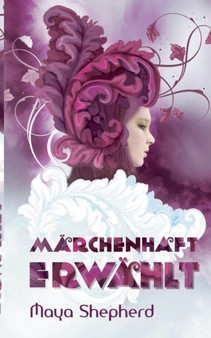 Marchenhaft erwahlt by Maya Shepherd - Paperback