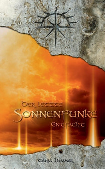 Der letzte Sonnenfunke : Entfacht by Tanja Hammer - Paperback
