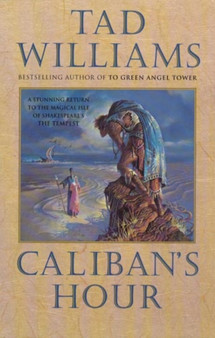 Caliban's Hour by Tad Williams - Hardback