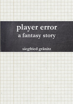 Player Error - Eine Fantasie Story by Siegfried Granitz - Paperback