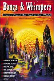 Bangs and Whimpers : Stories about the End of the World by James Frenkel - Paperback