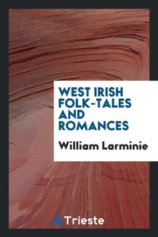 West Irish Folk-Tales and Romances by William Larminie - Paperback