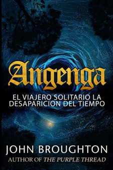 Angenga - El Viajero Solitario La Desaparicion Del Tiempo : Edicion de Letra Grande by John Broughton - Paperback